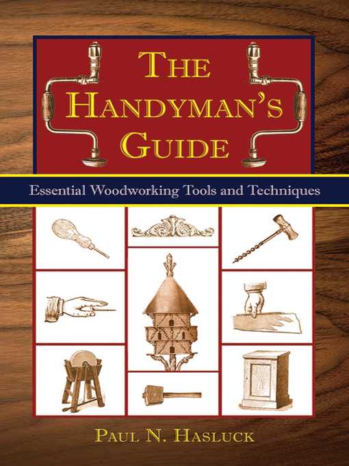 Title details for The Handyman's Guide: Essential Woodworking Tools and Techniques by Paul N. Hasluck - Wait list